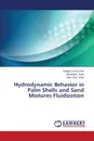 Hydrodynamic Behavior in Palm Shells and Sand Mixtures Fluidization - Chin Bridgid Lai Fui, Gorin Alexander, Wee Siaw Khur