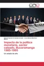 Impacto de la politica monetaria, sector calzado, Bucaramanga 1985-1995 - Fernández Aranda Helio Armando, Martínez Molina José Alfonso