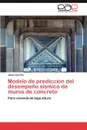 Modelo de Prediccion del Desempeno Sismico de Muros de Concreto - Juli N. Carrillo, Julian Carrillo