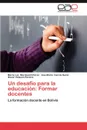 Un Desafio Para La Educacion. Formar Docentes - Mar a. Luz Mardesich P. Rez, Ana Mar Garc a. Sainz, Oscar Velasco Pereira