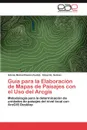 Guia Para La Elaboracion de Mapas de Paisajes Con El USO del Arcgis - Adonis Maikel Ram N. Puebla, Eduardo Salinas, Adonis Maikel Ramon Puebla