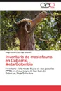 Inventario de Mastofauna En Cubarral, Meta/Colombia - Diego Leandro Quiroga S. Nchez