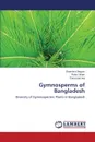 Gymnosperms of Bangladesh - Begum Shamima, Islam Rafiul, Ara Tanziman