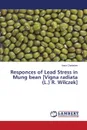 Responces of Lead Stress in Mung Bean .Vigna Radiata (L.) R. Wilczek. - Chatterjee Antra