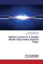 Splices Losses in a Single Mode Step Index Optical Fiber - Reya Farhana Sultana, Khan Md. Harunor Rashid