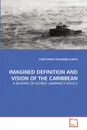 IMAGINED DEFINITION AND VISION OF THE CARIBBEAN - CHRISTOPHER ODHIAMBO JOSEPH