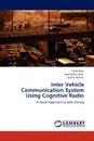 Inter Vehicle Communication System Using Cognitive Radio - Faisal Riaz, Syed Ismail Shah, Gulraiz Akhter