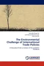 The Environmental Challenge of International Trade Policies - Mercedes Burguillo, José Manuel Maneiro-Jurjo, Pablo Del Río