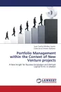 Portfolio Management Within the Context of New Venture Projects - Juan Camilo Arbel Ez Zapata, Carlos Julio Centeno Burbano, Juan Camilo Arbelaez Zapata