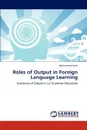 Roles of Output in Foreign Language Learning - Islam Mohammad