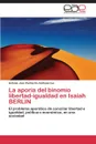 La aporia del binomio libertad-igualdad en Isaiah BERLIN - Pacheco Amitesarove Antonio Jose