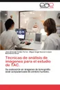 Tecnicas de analisis de imagenes para el estudio de TAC. - Valdés Torres José Armando, Guevara López Miguel Angel, Pérez Pérez Noel