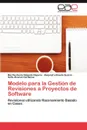 Modelo Para La Gestion de Revisiones a Proyectos de Software - Martha Dunia Delgado Dapena, Alejandro Rosete Su?rez, Sof?a ?Lvarez C?rdenas