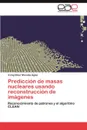 Prediccion de masas nucleares usando reconstruccion de imagenes - Morales Agiss Irving Omar