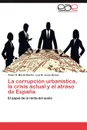 La corrupcion urbanistica, la crisis actual y el atraso de Espana - Martín Martín Víctor O., Jerez Darias Luis M.