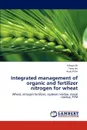 Integrated Management of Organic and Fertilizer Nitrogen for Wheat - Ali Kifayat, Jan Tariq, Khan Ayub