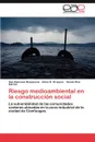 Riesgo Medioambiental En La Construccion Social - Ibys Espinosa Requesens, Alicia D. Oropesa, Gisela Diaz Garc a.