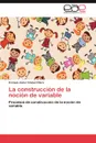 La Construccion de La Nocion de Variable - Enrique Javier G. Mez Otero, Enrique Javier Gomez Otero