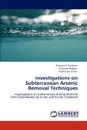 Investigations on Subterranean Arsenic Removal Techniques - Prasanta K. Banerjee, Srikumar Malakar, Papita Das (Saha)