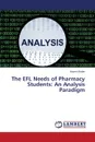 The EFL Needs of Pharmacy Students. An Analysis Paradigm - Bader Hazem