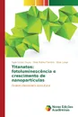 Titanatos. fotoluminescencia e crescimento de nanoparticulas - Souza Agda Eunice, Teixeira Silvio Rainho, Longo Elson