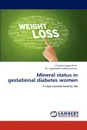 Mineral status in gestational diabetes women - L.Sripriya Loganathan, M. Vijayalakshmi Melanathuru