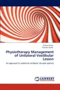 Physiotherapy Management of Unilateral Vestibular Lesion - Garima Gupta, Priyanka Gupta