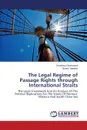 The Legal Regime of Passage Rights Through International Straits - Chakravarti Devaditya, Mathew Nirmal