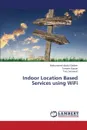 Indoor Location Based Services Using Wifi - Qadeer Mohammed Abdul, Kausar Tanwee, Saraswat Taru