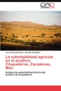 La Sutentabilidad Agricola En El Acuifero Chupaderos, Zacatecas, Mex. - Luis F. Pineda-Mart Nez, Baudelio Rodr Guez, Baudelio Rodriguez