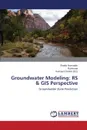 Groundwater Modeling. RS . GIS Perspective - Nooruddin Shaikh, Rukhsana