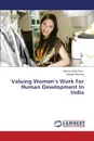 Valuing Women.s Work for Human Development in India - Rizvi Halima Sadia, Khanna Deepali