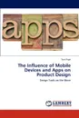 The Influence of Mobile Devices and Apps on Product Design - Tom Page