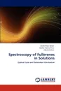 Spectroscopy of Fullerenes in Solutions - Darakhshan Qaiser, Mohd. Shahid Khan, Zahid H. Khan