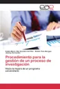 Procedimiento para la gestion de un proceso de investigacion - Villa Gonzalez del Pino Eulalia Maria, Pons Murguía Ramón, Hernández Janeisy