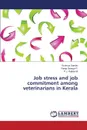Job Stress and Job Commitment Among Veterinarians in Kerala - Sankar Soumya, George P. Reeja, Rajkamal P. J.