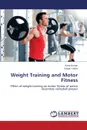 Weight Training and Motor Fitness - Kumar Amar, Yadav Satpal