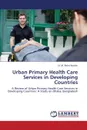 Urban Primary Health Care Services in Developing Countries - Nasher N. M. Refat