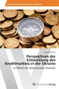 Perspektiven der Entwicklung des Kreditmarktes in der Ukraine - Petrenko Janina