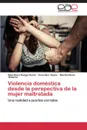 Violencia domestica desde la perspectiva de la mujer maltratada - Rengel Durán Olga Elena, Reyes Yerardine, Ramirez Martha Elena