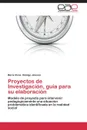 Proyectos de Investigacion, guia para su elaboracion - Hidalgo Jimenez María Elena