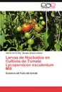 Larvas de Noctuidos En Cultivos de Tomate Lycopersicon Esculentum Mill - Jhibran Ferral Pi a., Benigno G. Mez y. G. Mez, Benigno Gomez y. Gomez