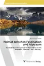 Heimat zwischen Faszination und Alptraum - Stoffel Ruth Johanna