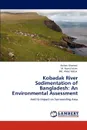 Kobadak River Sedimentation of Bangladesh. An Environmental Assessment - Raihan Ahamed, M. Nazrul Islam, Md. Abdul Malak