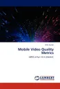 Mobile Video Quality Metrics - Amit Kumar