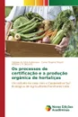 Os processos de certificacao e a producao organica de hortalicas - da Silva Andersson Fabiana, Rogério Mauch Carlos, A. Bezerra Antônio J.