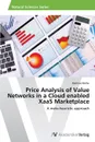 Price Analysis of Value Networks in a Cloud Enabled Xaas Marketplace - Muller Mathias