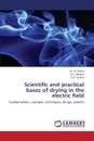 Scientific and practical bases of drying in the electric field - Burlev M. Ya., Nikolaev N.S., Ryzhov S.A.