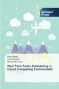 Real Time Tasks Scheduling in Cloud Computing Environment - Nawaz Syed, Sahoo Sampa, Sahoo Bibhudatta