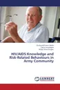 HIV/AIDS. Knowledge and Risk-Related Behaviours in Army Community - Okeke Chukwudi Ernest, Onwasigwe Chika, Ibegbu Madu Daniel
